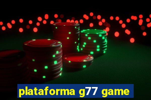 plataforma g77 game